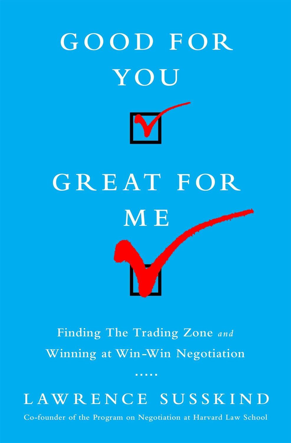 Cover: 9781610394253 | Good for You, Great for Me: Finding the Trading Zone and Winning at...