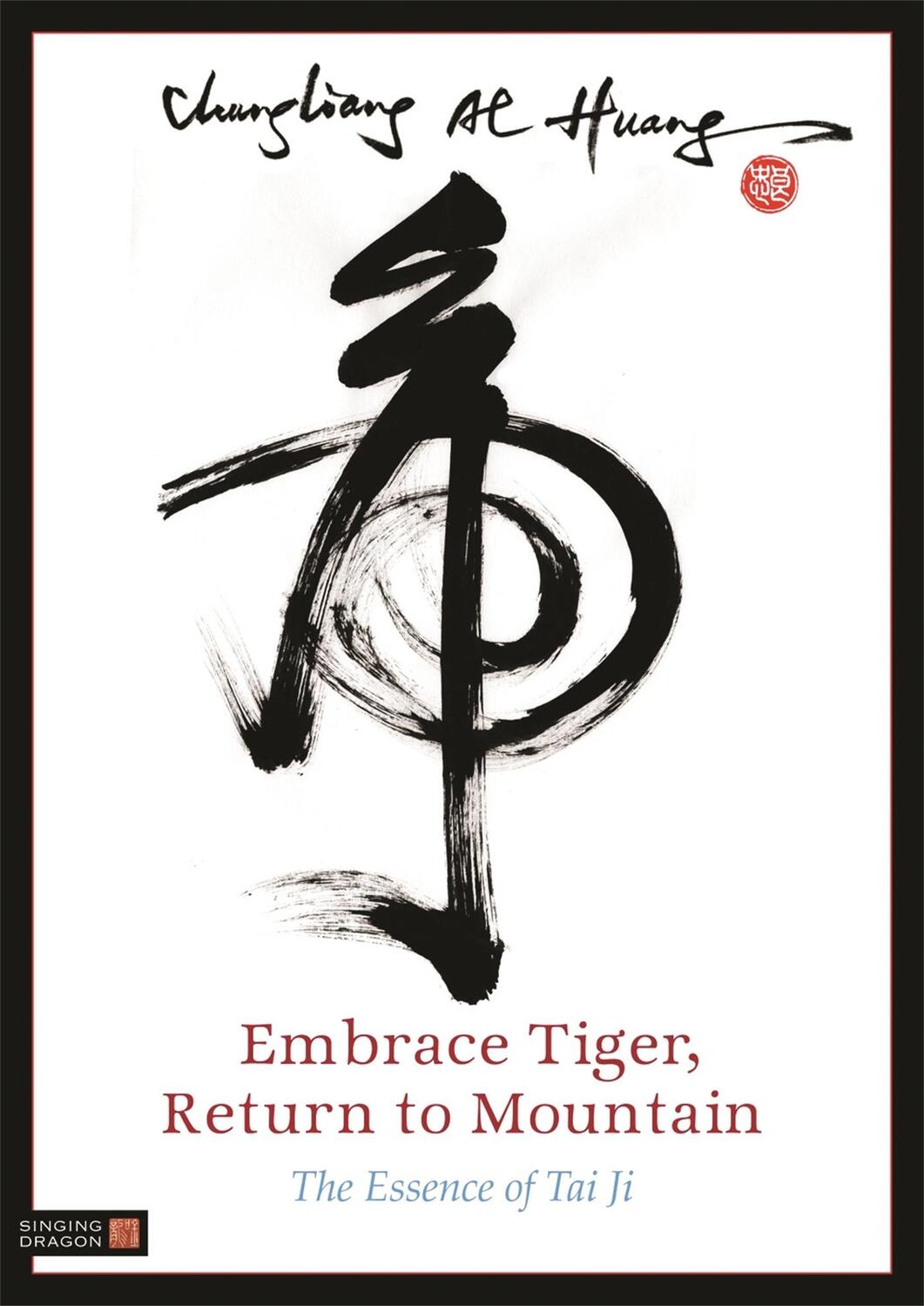 Cover: 9781848190528 | Embrace Tiger, Return to Mountain | The Essence of Tai Ji | Huang