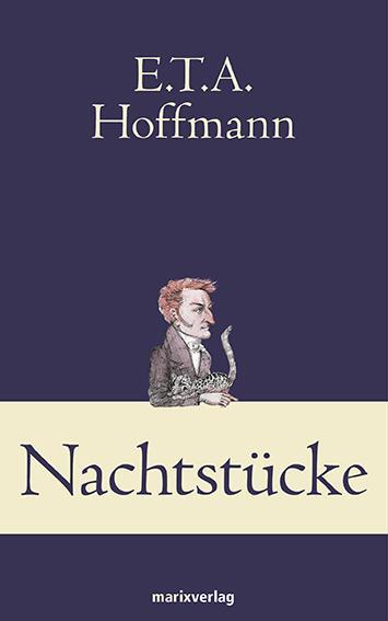 Cover: 9783865393241 | Nachtstücke | Ernst Theodor Amadeus Hoffmann | Buch | Deutsch | 2013