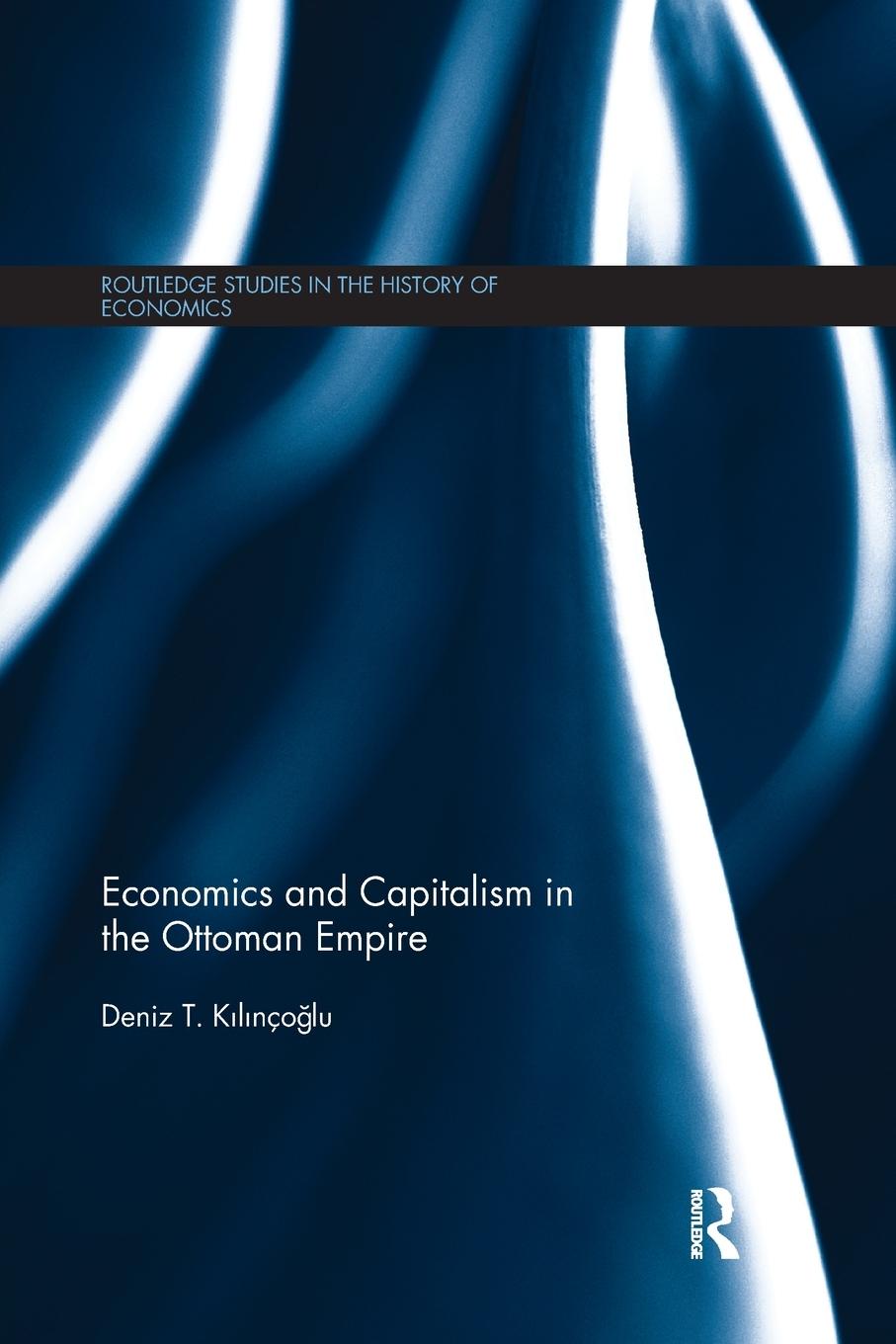 Cover: 9780367872441 | Economics and Capitalism in the Ottoman Empire | Deniz Kilinço¿lu