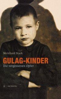 Cover: 9783863311285 | Gulag-Kinder | Die vergessenen Opfer | Meinhard Stark | Buch | 486 S.
