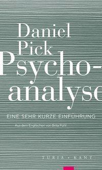 Cover: 9783851329261 | Psychoanalyse | Eine sehr kurze Einführung | Daniel Pick | Taschenbuch