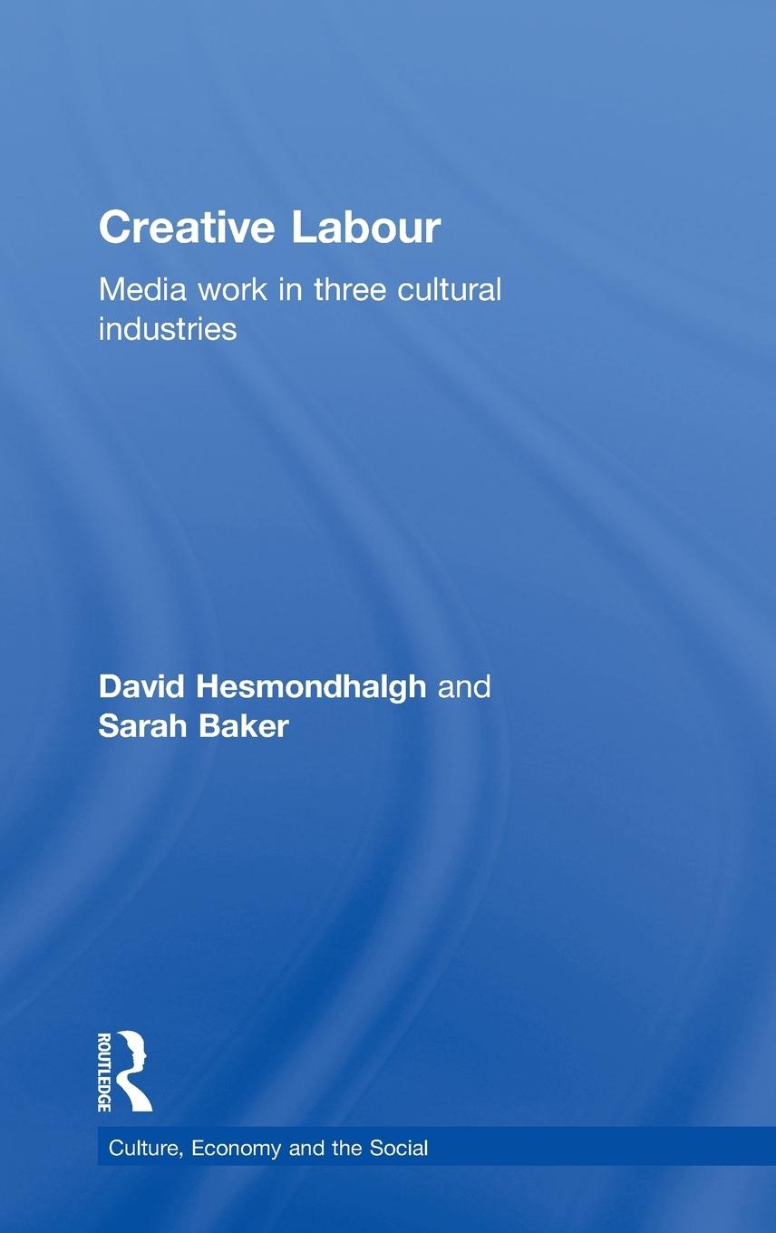 Cover: 9780415572606 | Creative Labour | Media Work in Three Cultural Industries | Buch