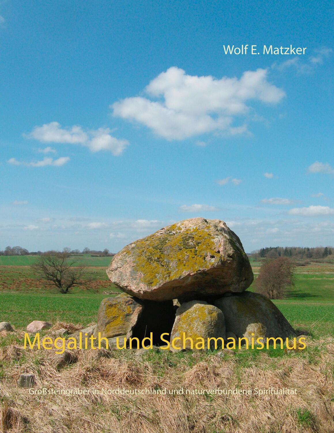 Cover: 9783752861631 | Megalith und Schamanismus | Wolf E. Matzker | Taschenbuch