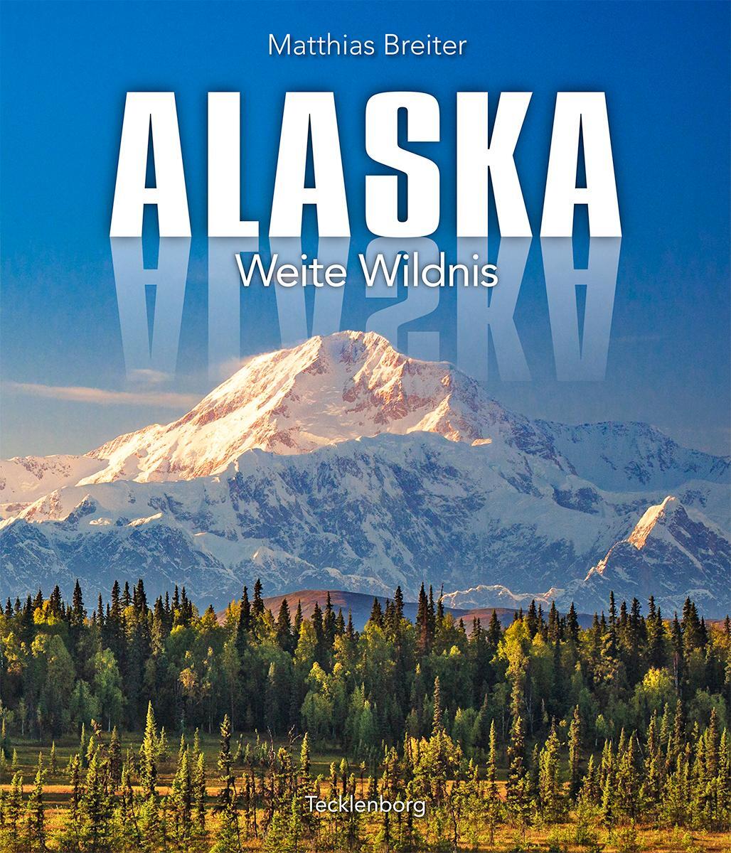 Cover: 9783944327495 | Alaska | Weite Wildnis | Matthias Breiter | Buch | Deutsch | 2017