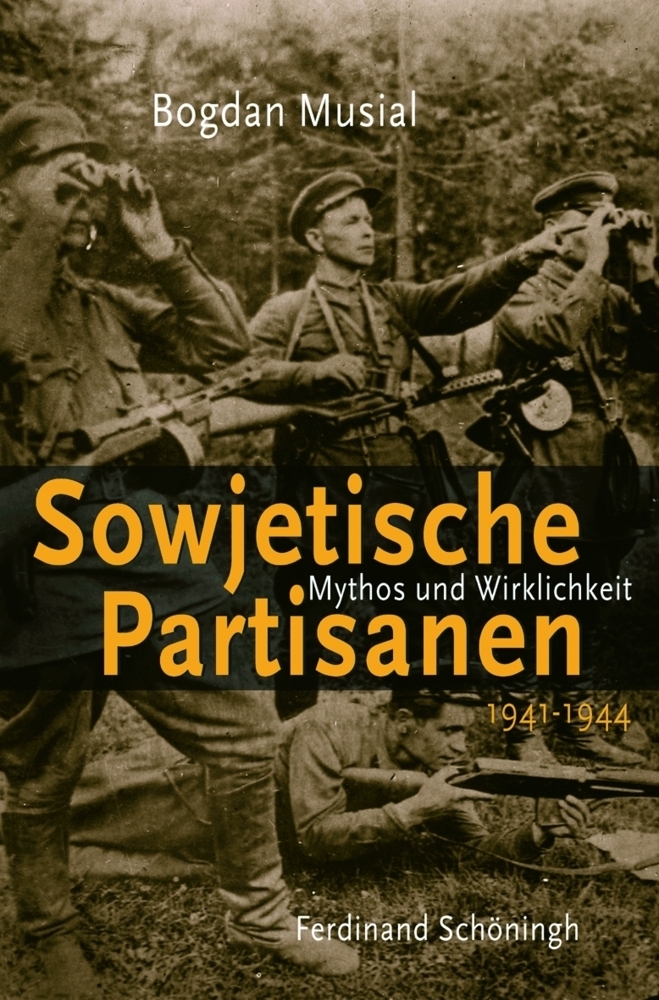 Cover: 9783506766878 | Sowjetische Partisanen 1941-1944 | Mythos und Wirklichkeit | Musial