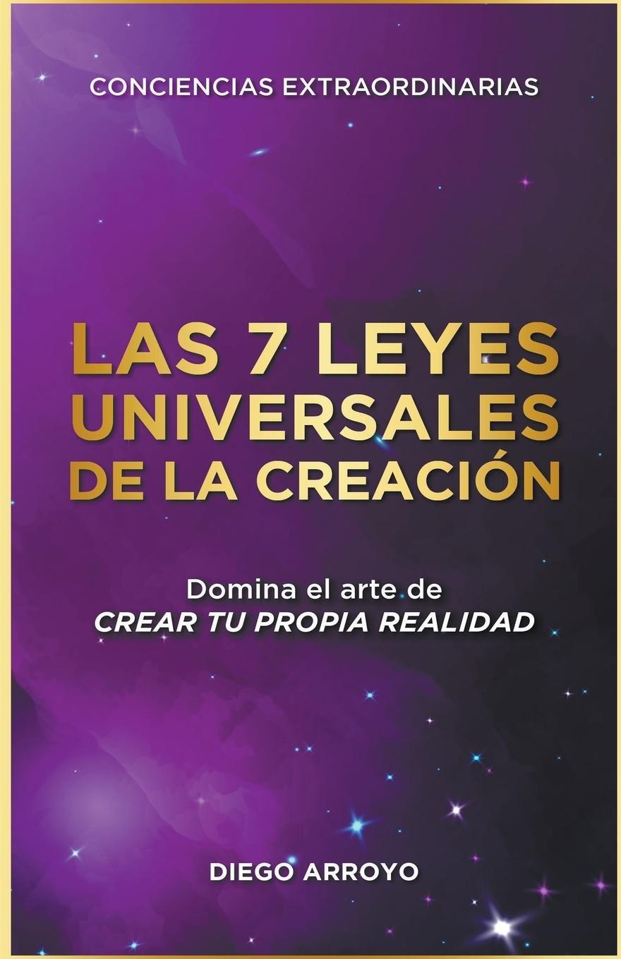Cover: 9798215688939 | Las 7 Leyes Universales De La Creación | Diego Arroyo | Taschenbuch