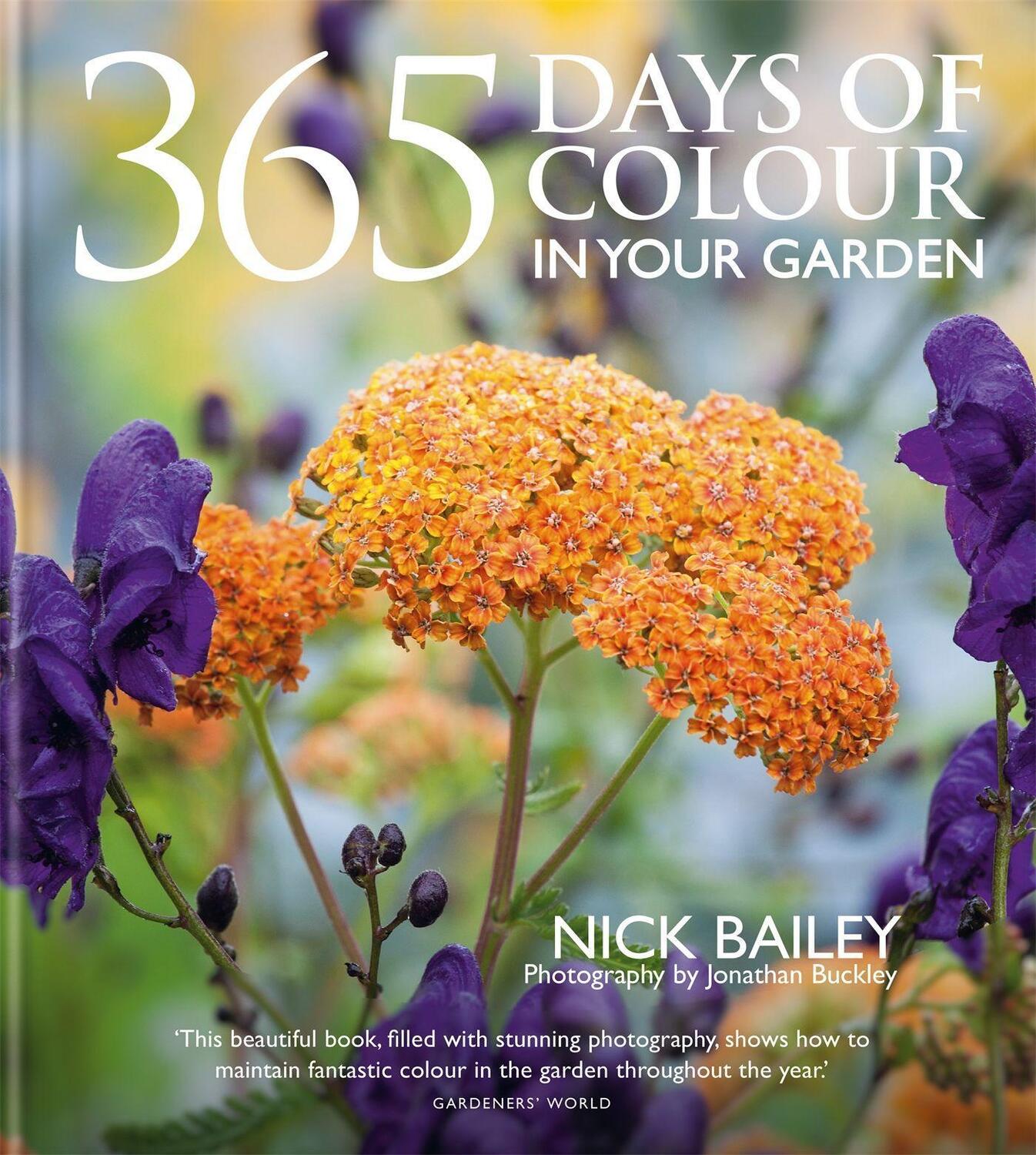 Cover: 9781914239663 | 365 Days of Colour In Your Garden | Nick Bailey (u. a.) | Buch | 2022