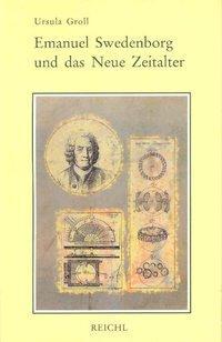 Emanuel Swedenborg und das Neue Zeitalter - Groll, Ursula