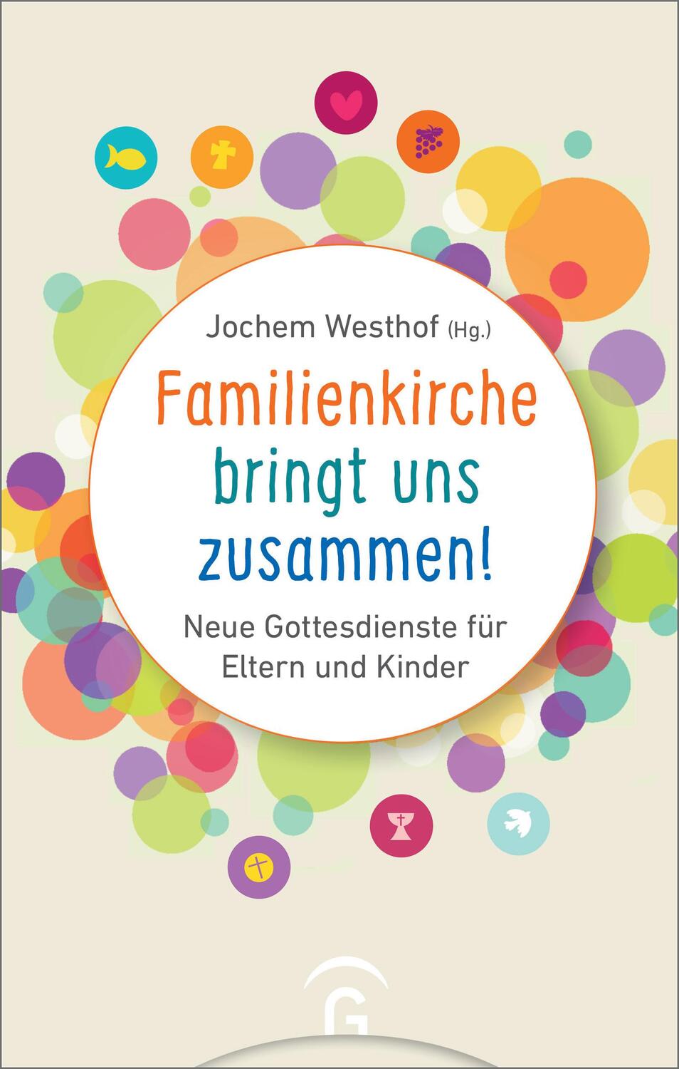 Cover: 9783579074467 | Familienkirche bringt uns zusammen! | Jochem Westhof | Taschenbuch