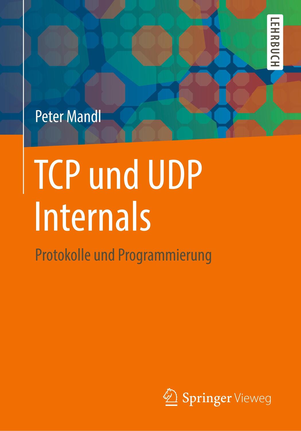 Cover: 9783658201487 | TCP und UDP Internals | Protokolle und Programmierung | Peter Mandl