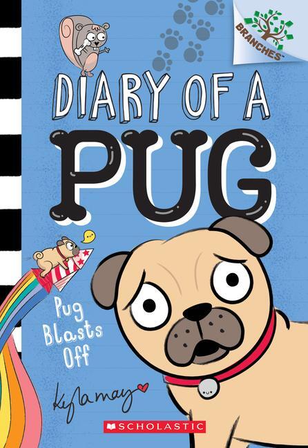 Cover: 9781338530032 | Pug Blasts Off: A Branches Book (Diary of a Pug #1) | Volume 1 | May