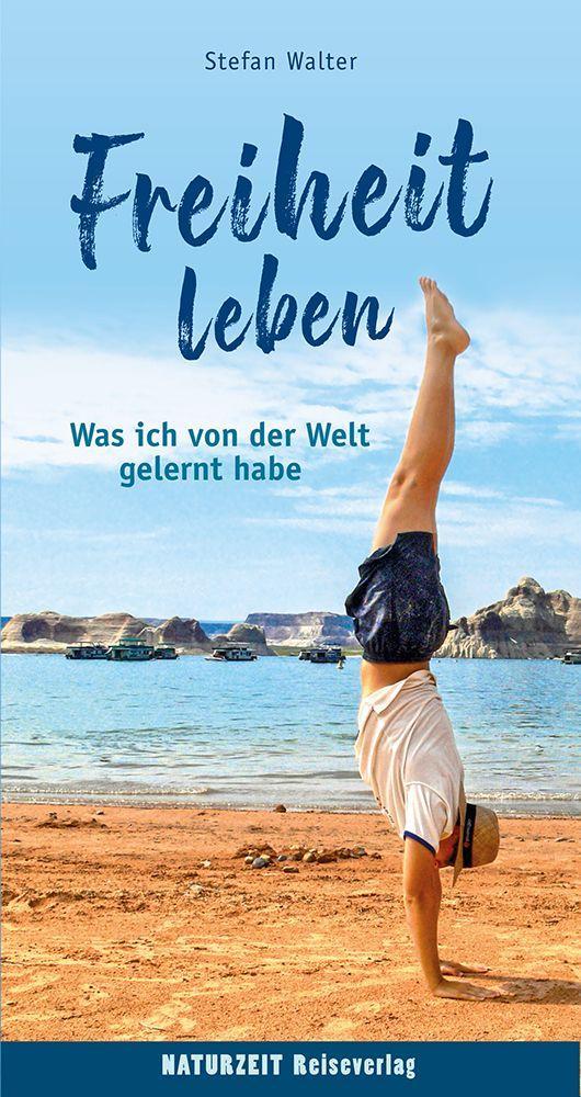 Cover: 9783944378336 | Freiheit leben | Was ich von der Welt gelernt habe | Stefan Walter