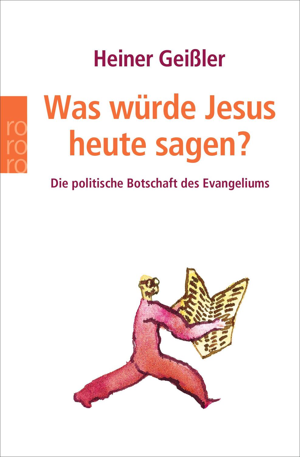 Cover: 9783499615948 | Was würde Jesus heute sagen? | Heiner Geißler | Taschenbuch | Deutsch