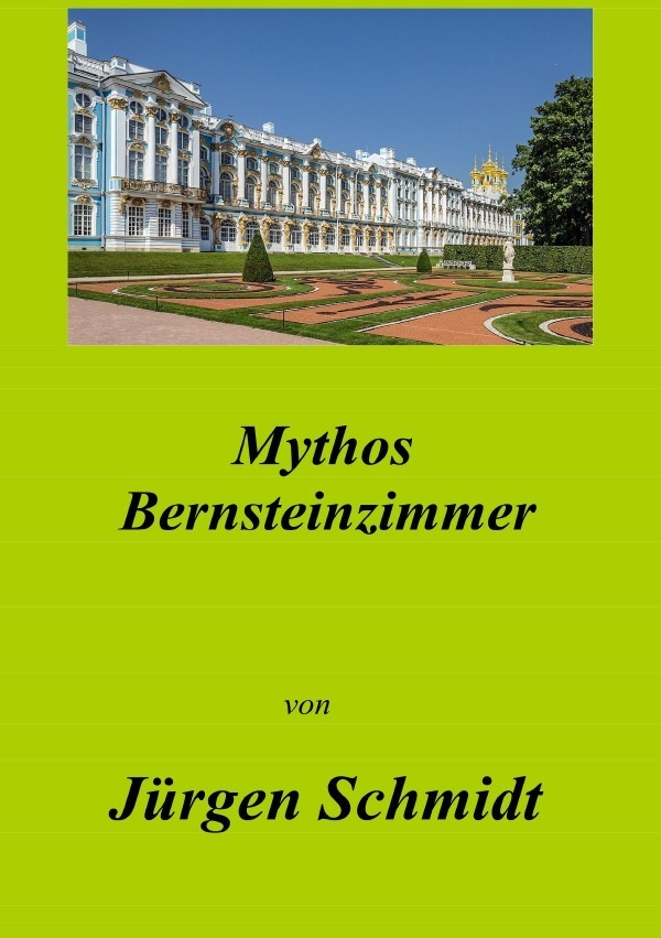 Cover: 9783754129609 | Mythos Bernsteinzimmer | Das Auffinden des Bernsteinzimmers | Schmidt