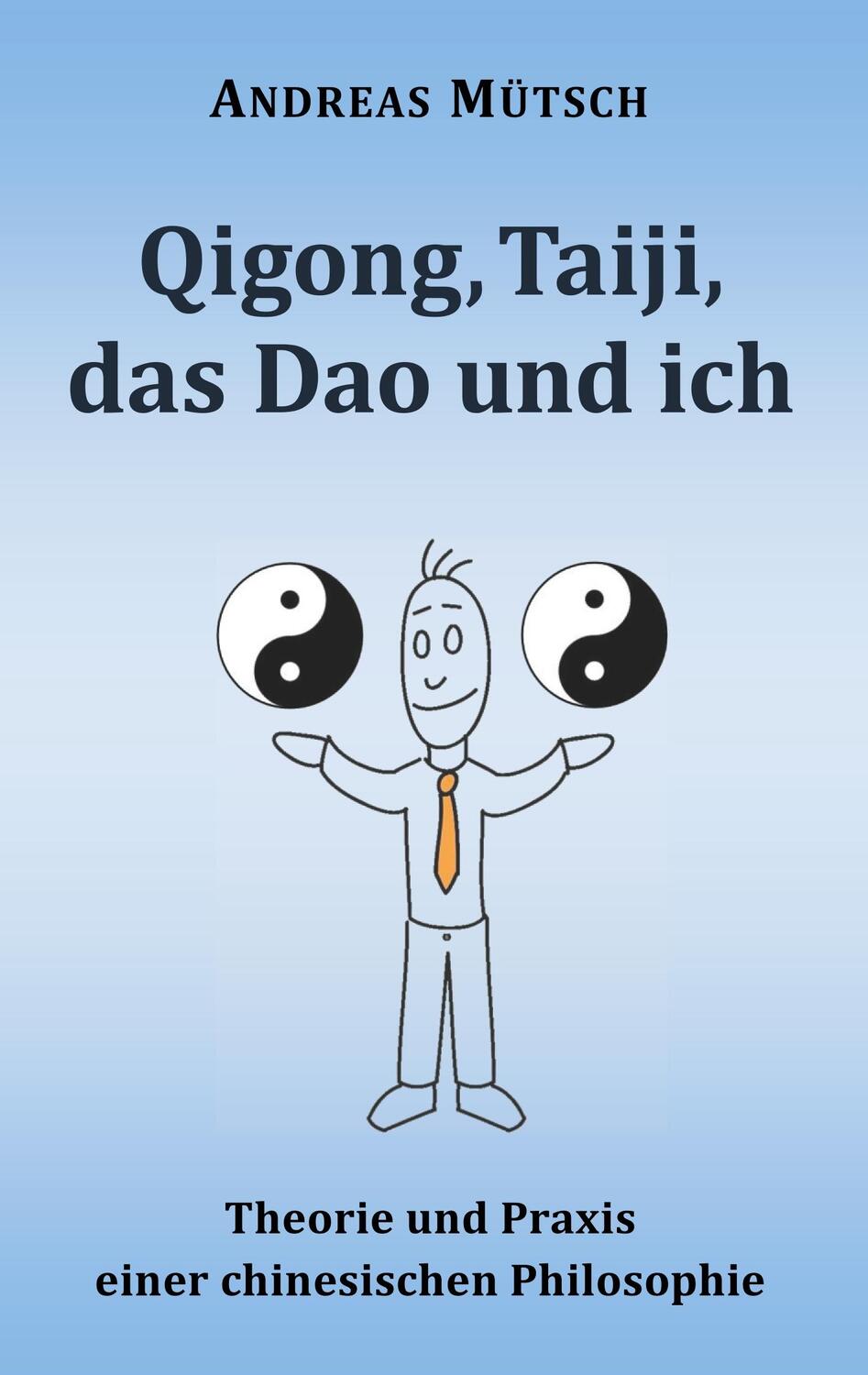 Cover: 9783749409235 | Qigong, Taiji, das Dao und ich | Andreas Mütsch | Taschenbuch