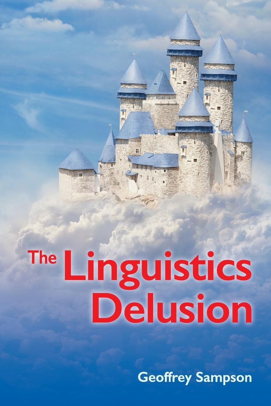 Cover: 9781781795781 | The Linguistics Delusion | Geoffrey Sampson | Taschenbuch | Paperback