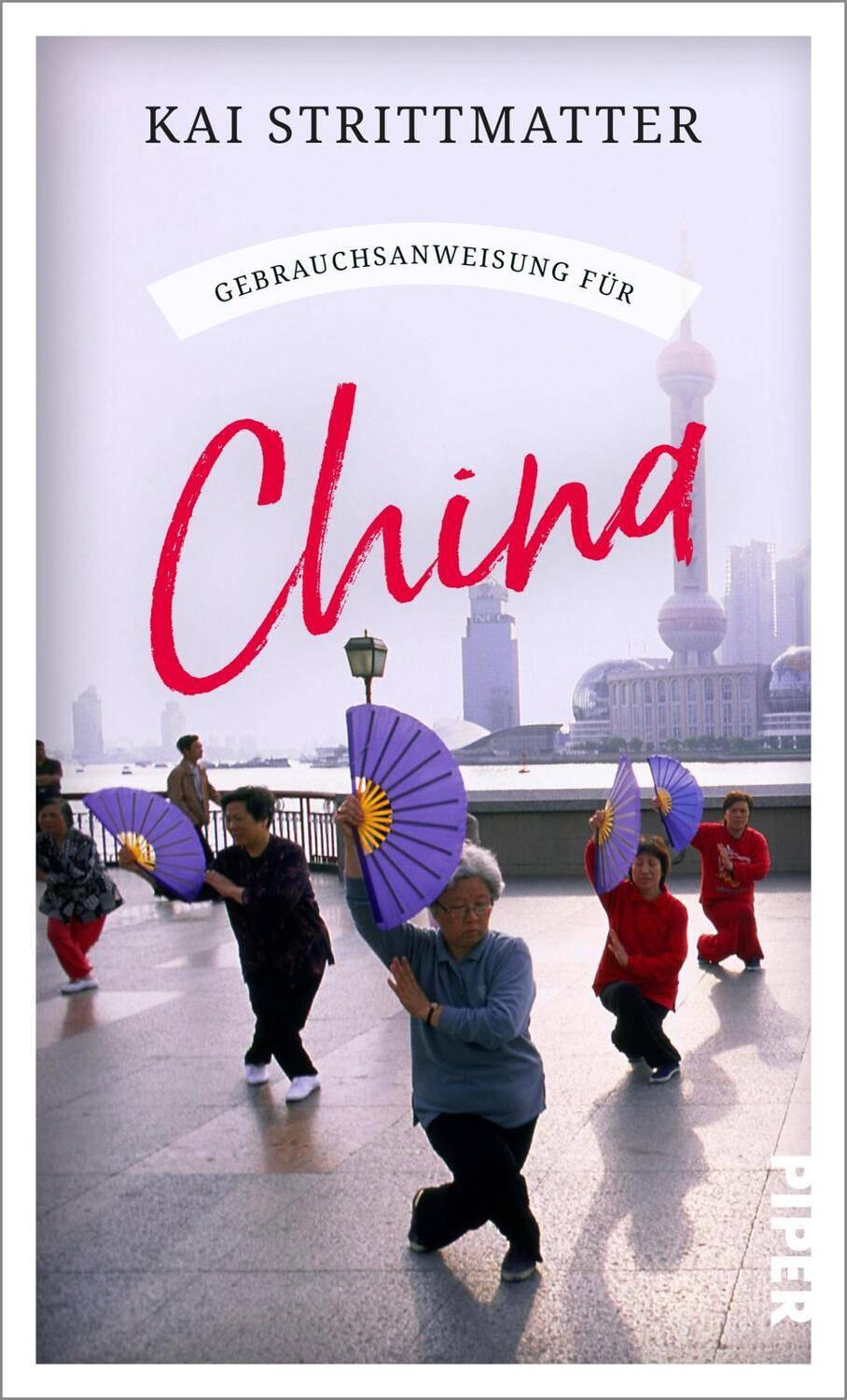Cover: 9783492277600 | Gebrauchsanweisung für China | Kai Strittmatter | Taschenbuch | 272 S.