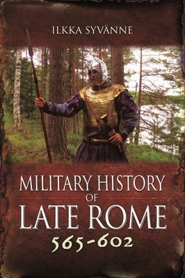 Cover: 9781848848528 | Military History of Late Rome 565-602 | Ilkka Syvanne | Buch | 2022