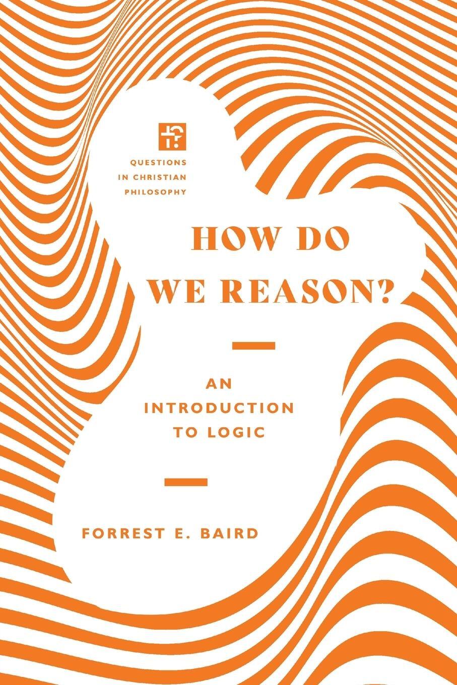 Cover: 9780830855155 | How Do We Reason? | An Introduction to Logic | Forrest E. Baird | Buch