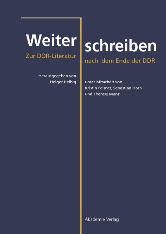 Cover: 9783050043050 | Weiterschreiben | Zur DDR-Literatur nach dem Ende der DDR | Helbig | X