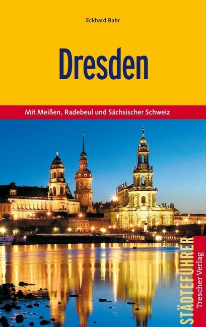 Cover: 9783897942141 | Dresden | Mit Meißen, Radebeul und Sächsischer Schweiz | Eckhard Bahr
