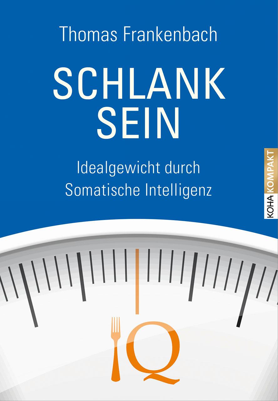 Cover: 9783867282949 | Schlank sein | Idealgewicht durch somatische Intelligenz | Frankenbach