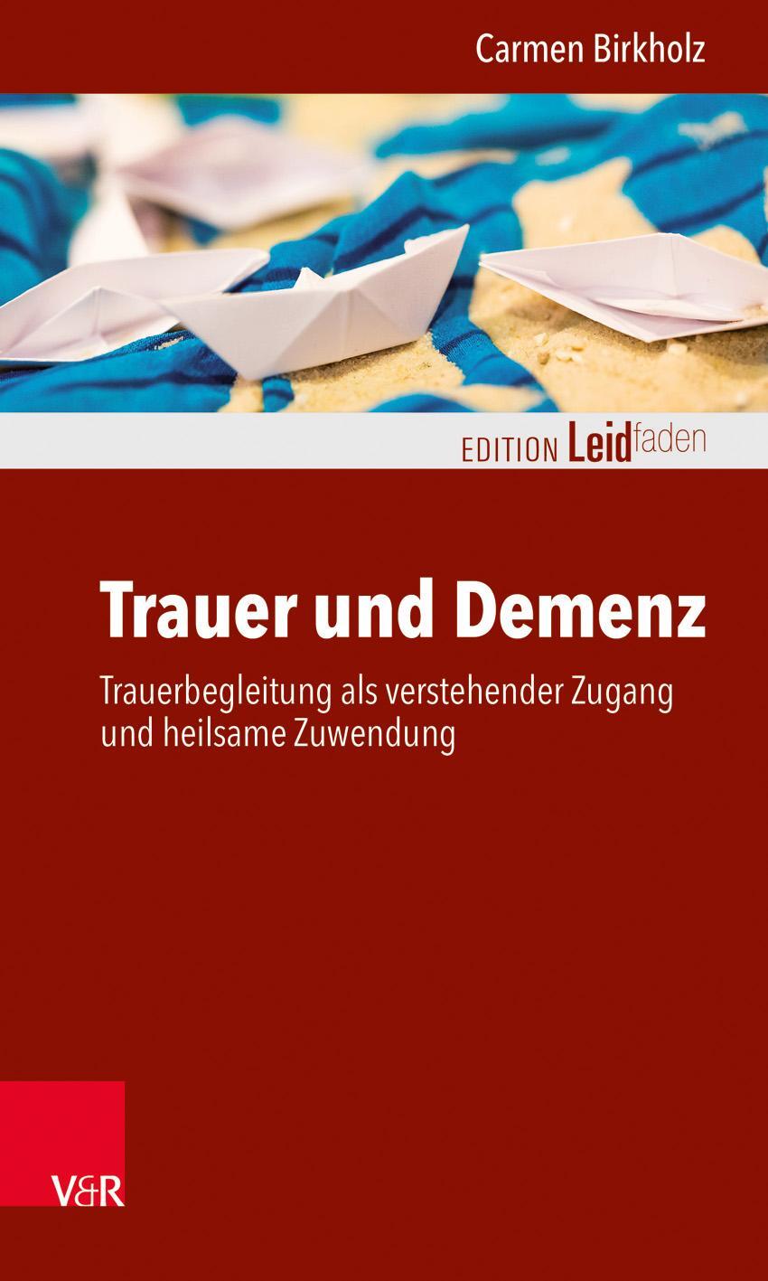 Cover: 9783525406175 | Trauer und Demenz | Carmen Birkholz | Taschenbuch | Edition Leidfaden