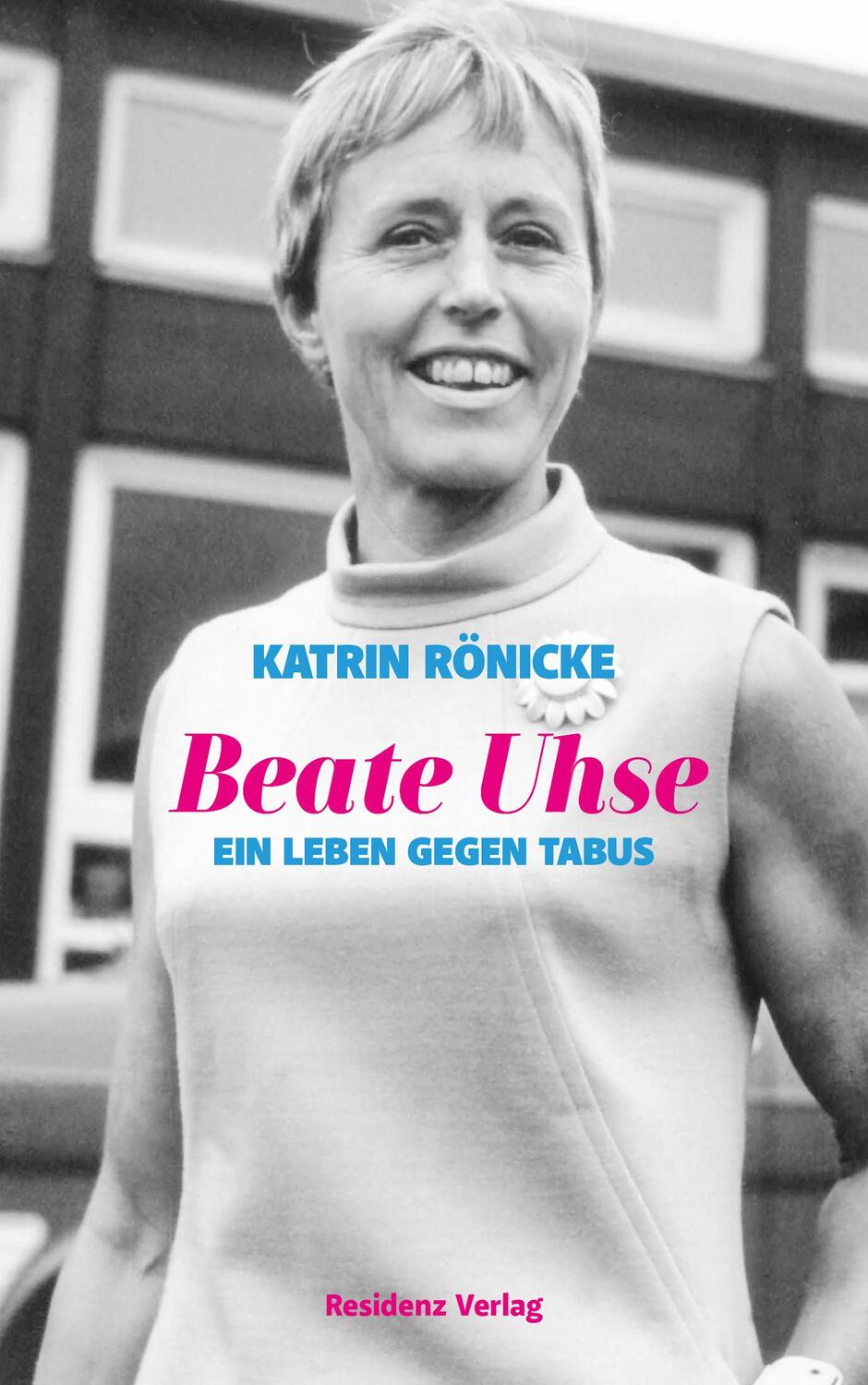 Cover: 9783701734665 | Beate Uhse | Ein Leben gegen Tabus | Katrin Rönicke | Buch | Deutsch