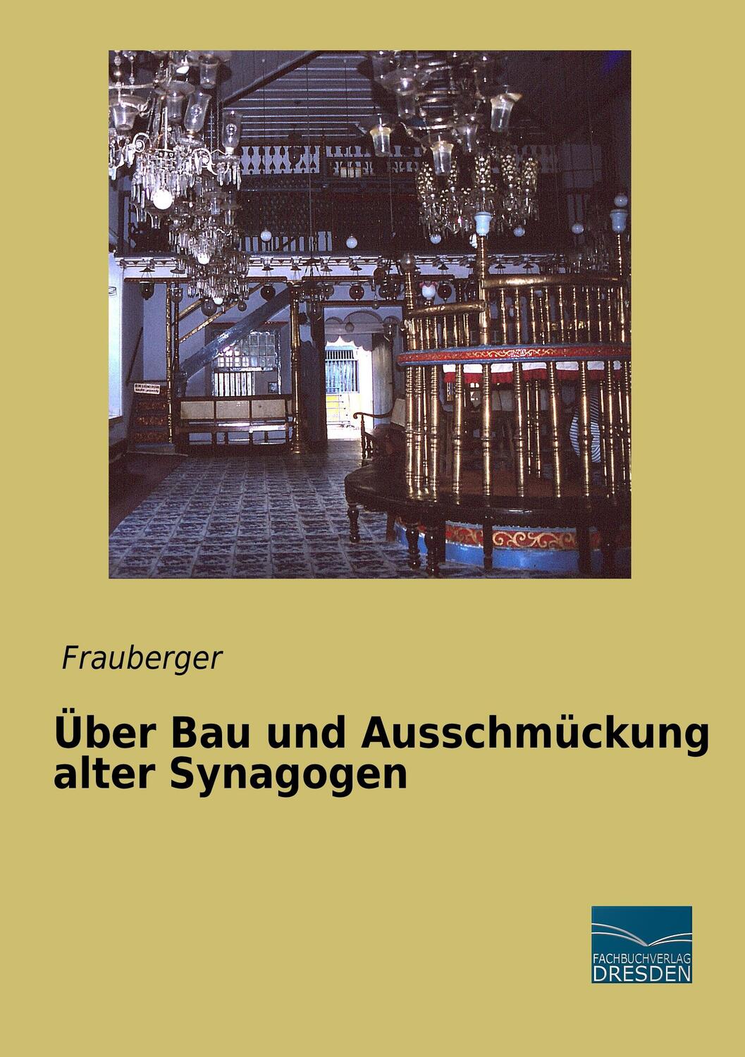 Cover: 9783956929809 | Über Bau und Ausschmückung alter Synagogen | Frauberger | Taschenbuch