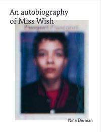Cover: 9783868288117 | Nina Berman | An autobiography of Miss Wish | NIna/Berman, Nina Berman