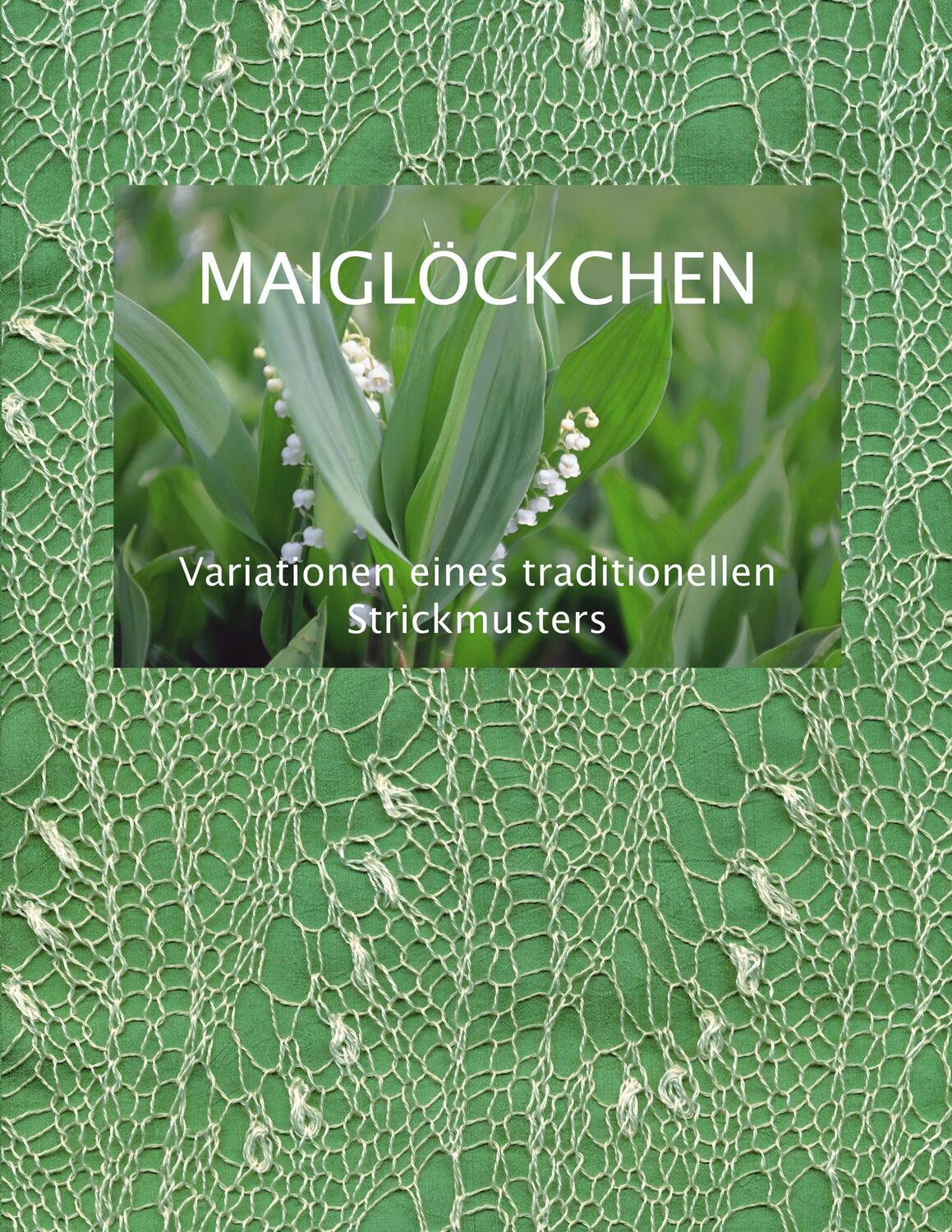 Cover: 9783833413377 | Maiglöckchen - Variationen eines traditionellen Strickmusters | Buch