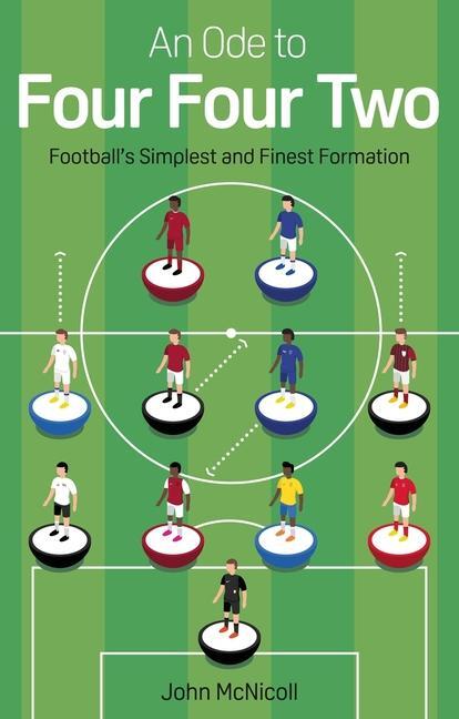 Cover: 9781785318382 | An Ode to Four Four Two | Football's Simplest and Finest Formation