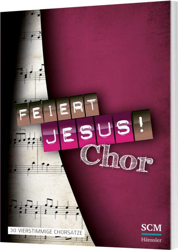 Cover: 9783775155304 | Feiert Jesus! Chor | 30 vierstimmige Chorsätze | Buch | 67 S. | 2014