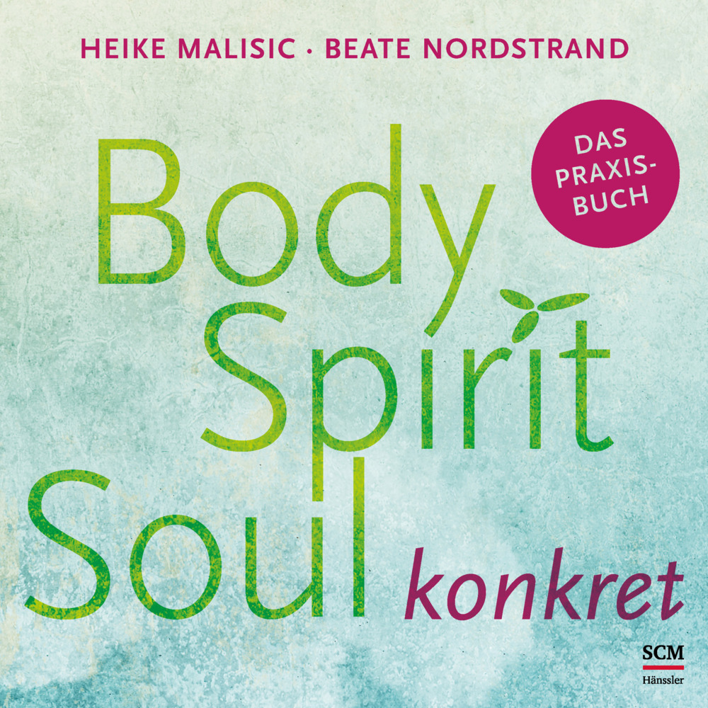 Cover: 9783775158855 | Body, Spirit, Soul konkret | Das Praxisbuch | Heike Malisic (u. a.)