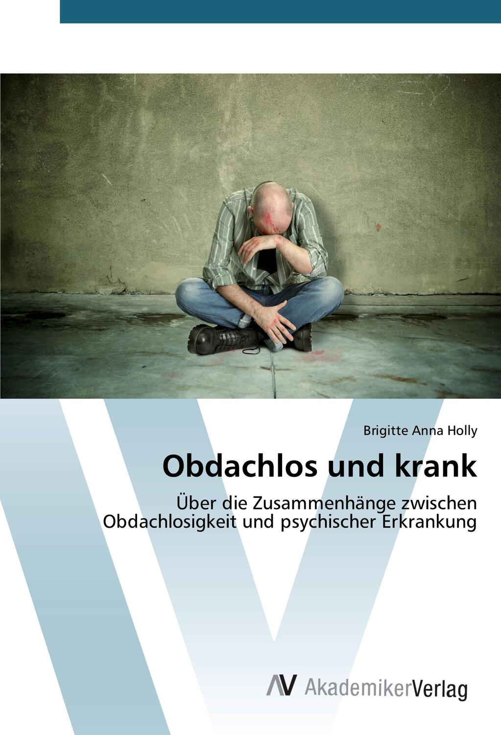 Cover: 9783639841268 | Obdachlos und krank | Brigitte Anna Holly | Taschenbuch | Paperback