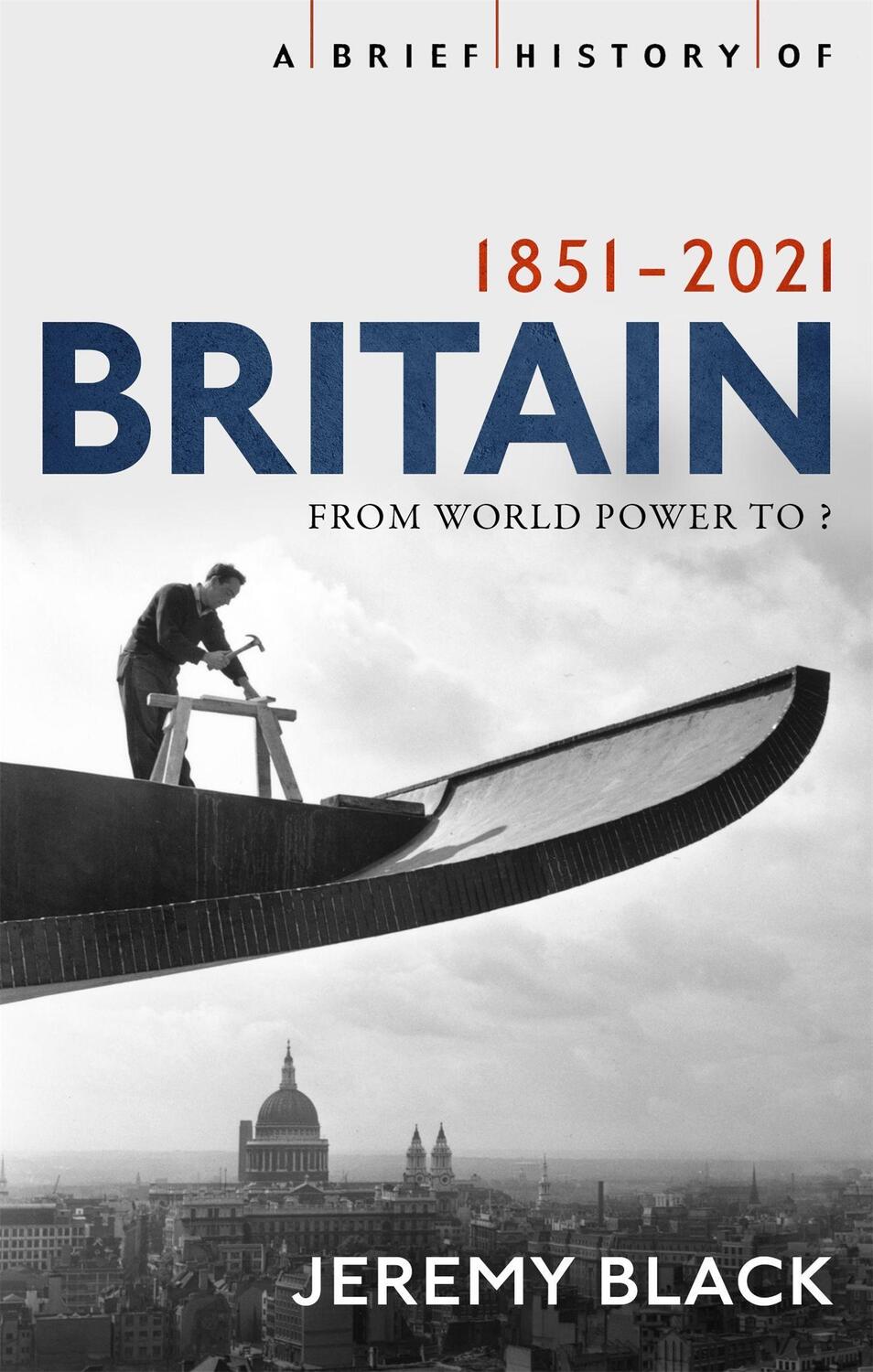 Cover: 9781408713617 | A Brief History of Britain 1851-2021 | From World Power to ? | Black