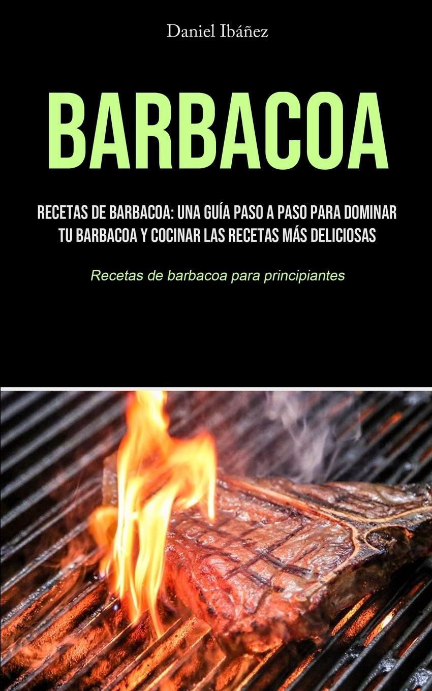 Cover: 9781990207723 | Barbacoa | Daniel Ibáñez | Taschenbuch | Paperback | Spanisch | 2021