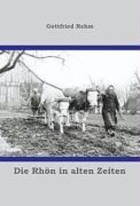 Cover: 9783833457227 | Die Rhön in alten Zeiten | Gottfried Rehm | Taschenbuch | Paperback