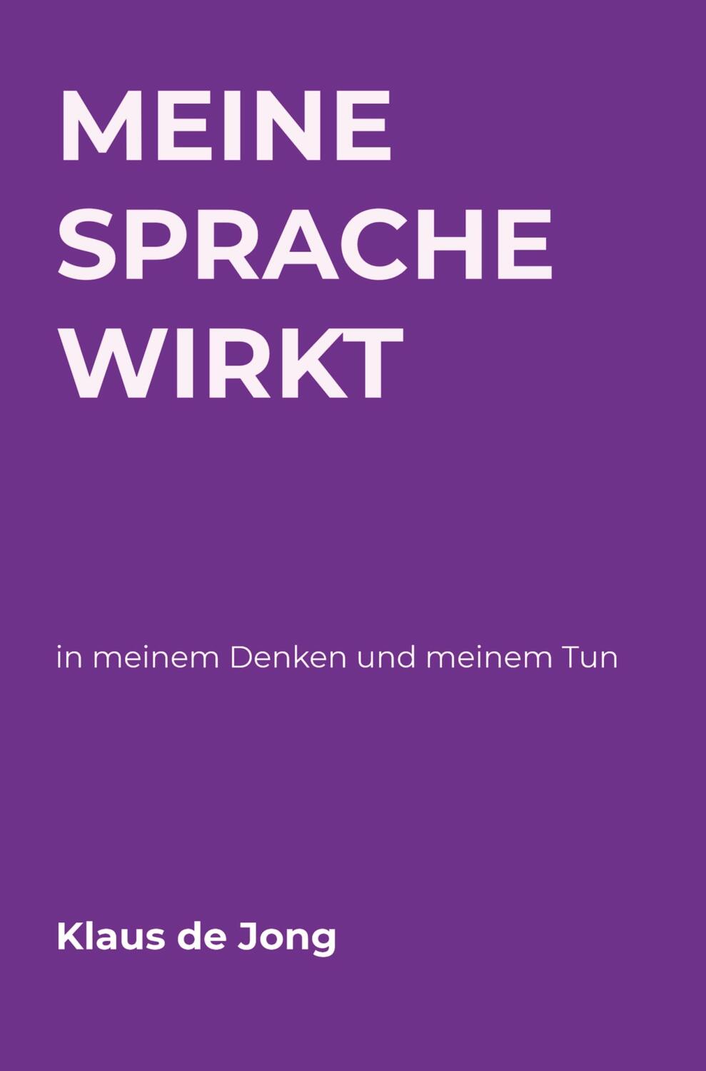 Cover: 9789403618661 | Meine Sprache wirkt | Klaus de Jong | Taschenbuch | Paperback | 108 S.
