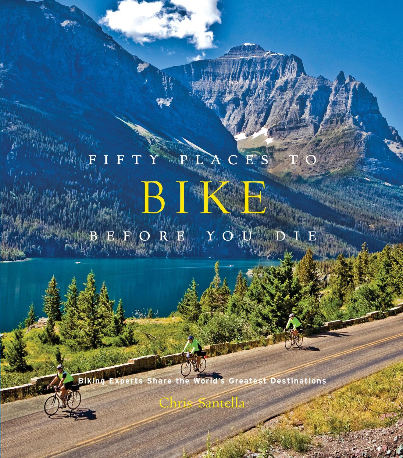 Cover: 9781584799894 | Fifty Places to Bike Before You Die: Biking Experts Share the...