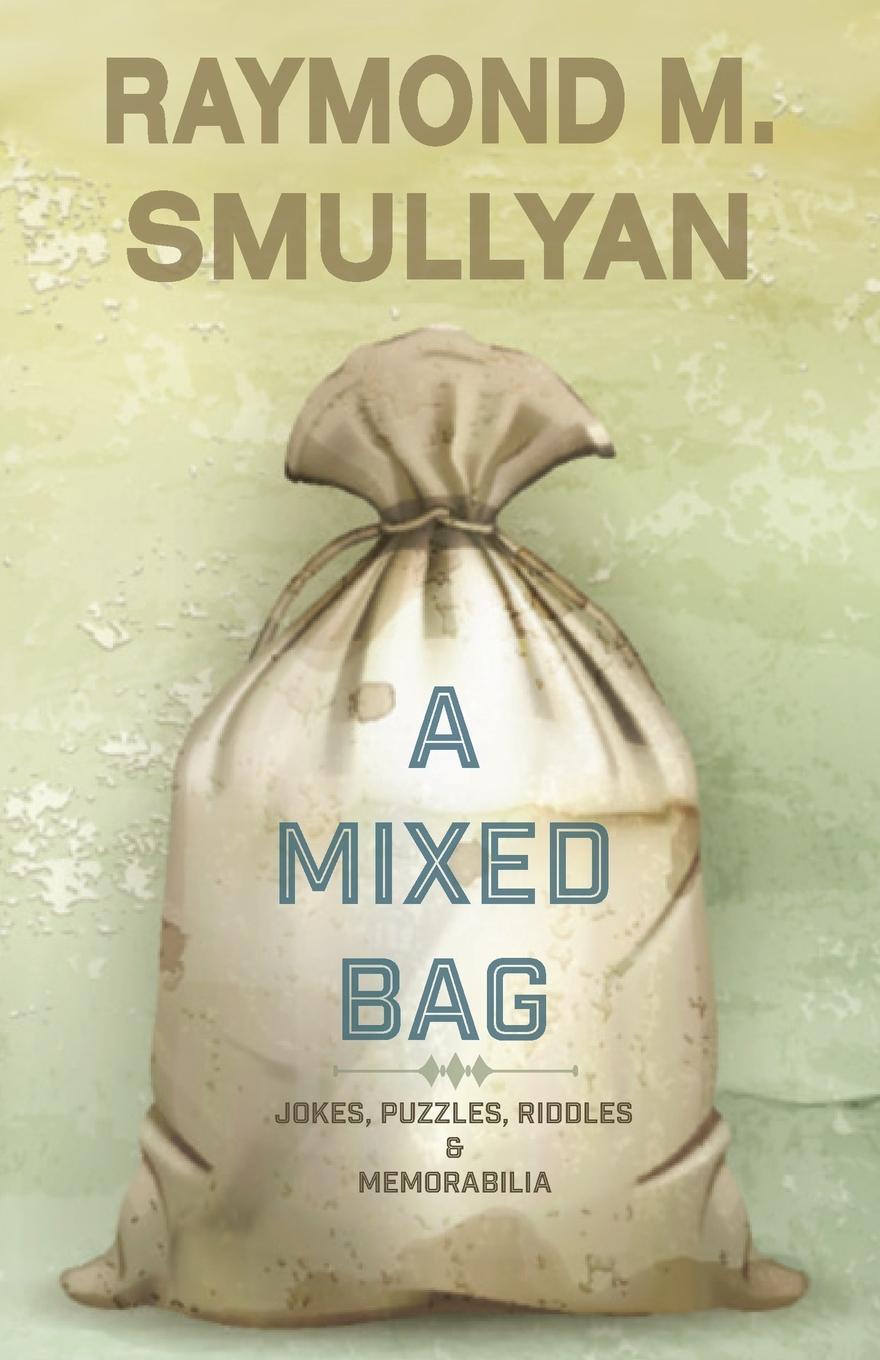 Cover: 9780986144578 | Mixed Bag | Jokes, Riddles, Puzzles and Memorabilia | Raymond Smullyan