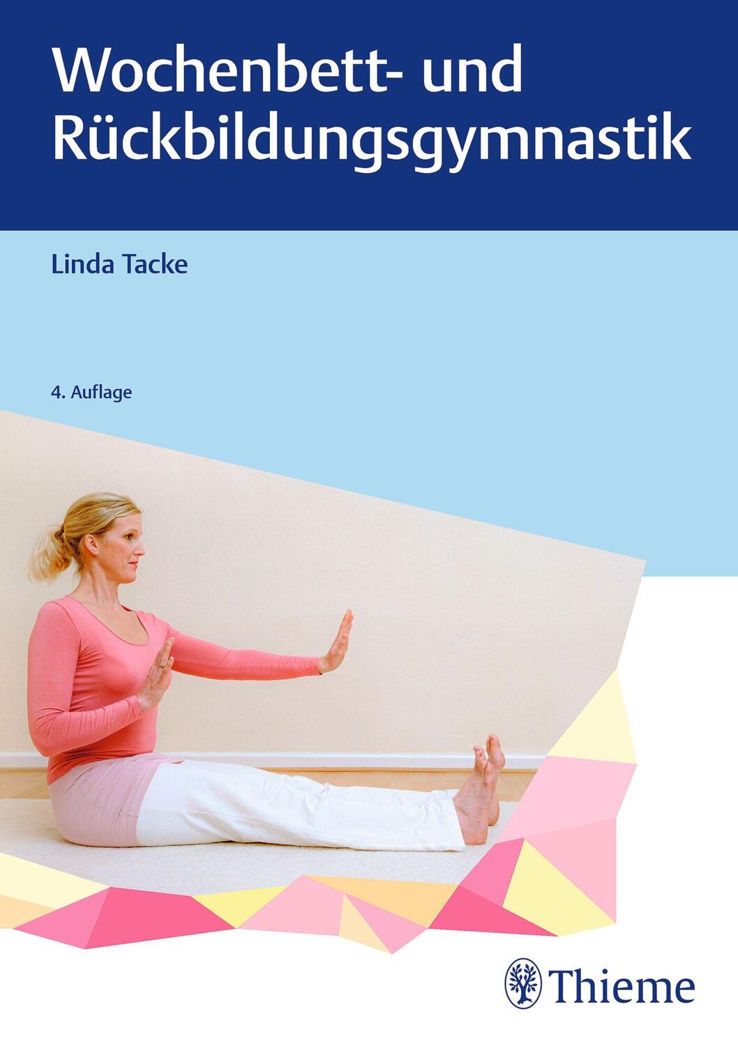 Cover: 9783132443945 | Wochenbett- und Rückbildungsgymnastik | Linda Tacke | Buch | 352 S.