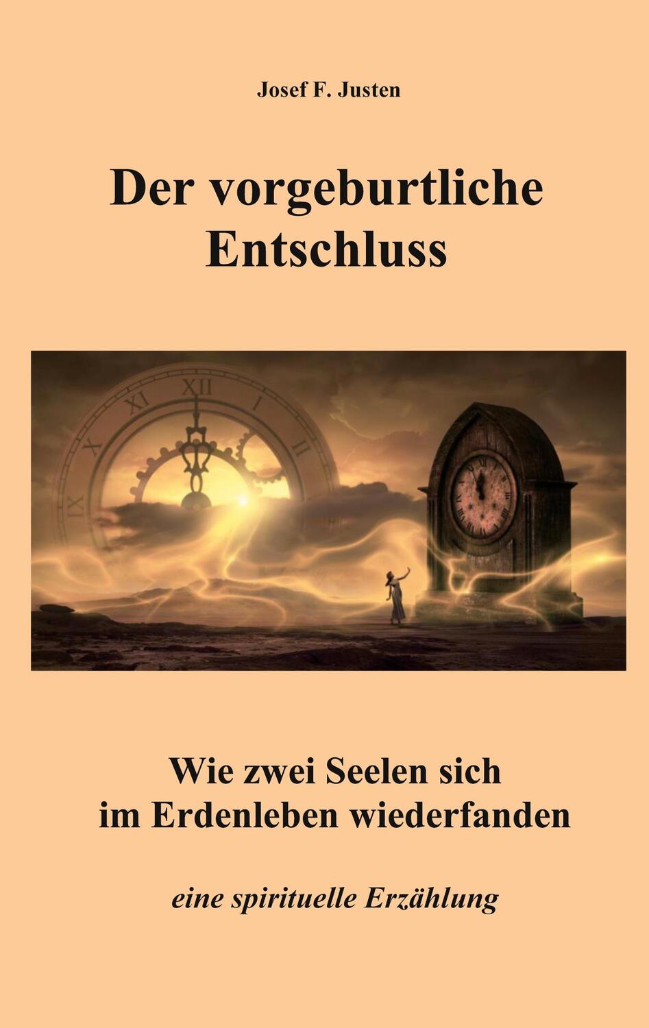 Cover: 9783753441702 | Der vorgeburtliche Entschluss | Josef F. Justen | Taschenbuch