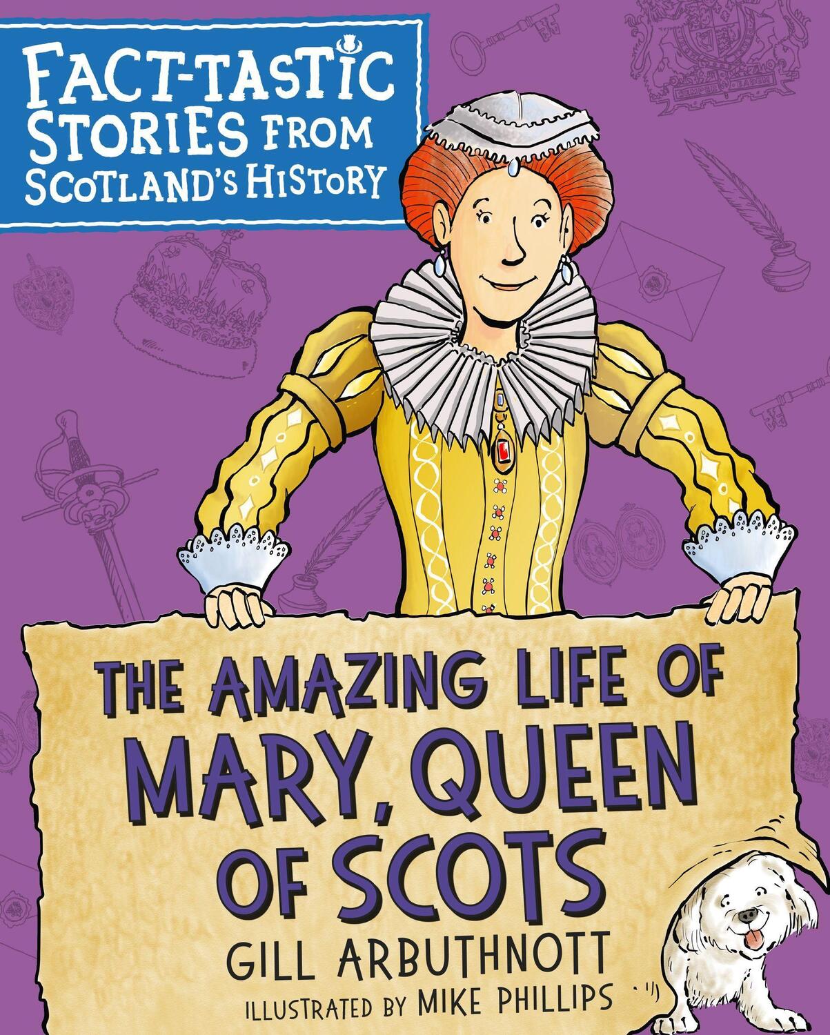 Cover: 9781782506683 | The Amazing Life of Mary, Queen of Scots | Gill Arbuthnott | Buch