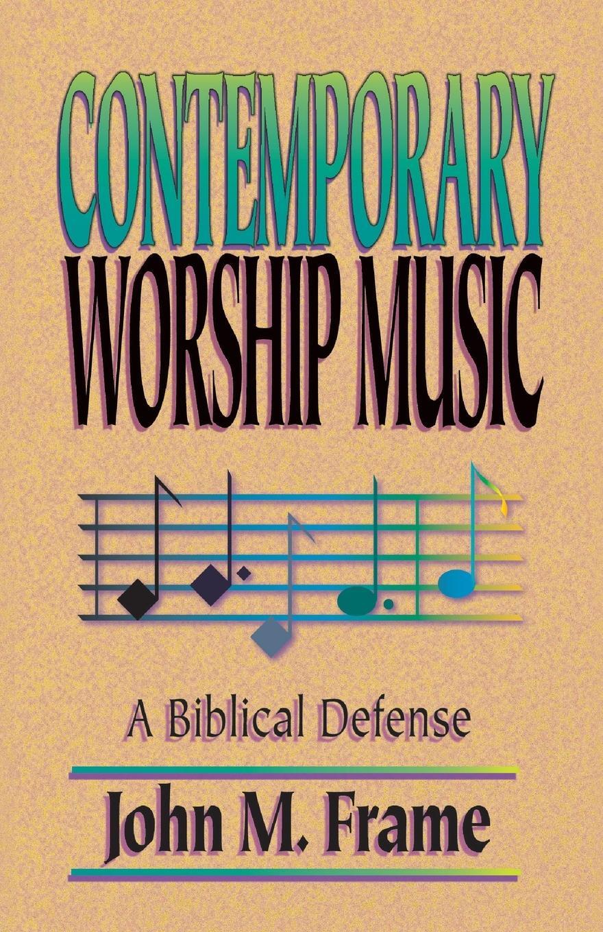 Cover: 9780875522128 | Contemporary Worship Music | A Biblical Defense | John M. Frame | Buch