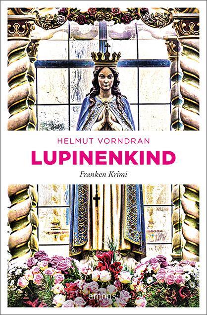 Cover: 9783740806903 | Lupinenkind | Franken Krimi | Helmut Vorndran | Taschenbuch | Deutsch
