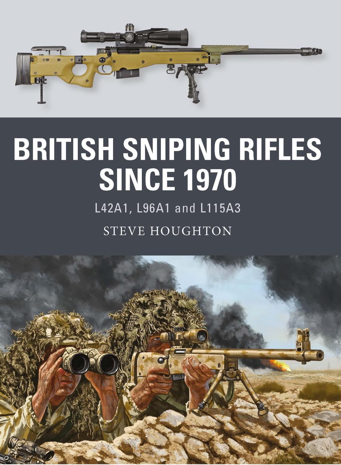 Cover: 9781472842350 | British Sniping Rifles since 1970 | L42A1, L96A1 and L115A3 | Houghton