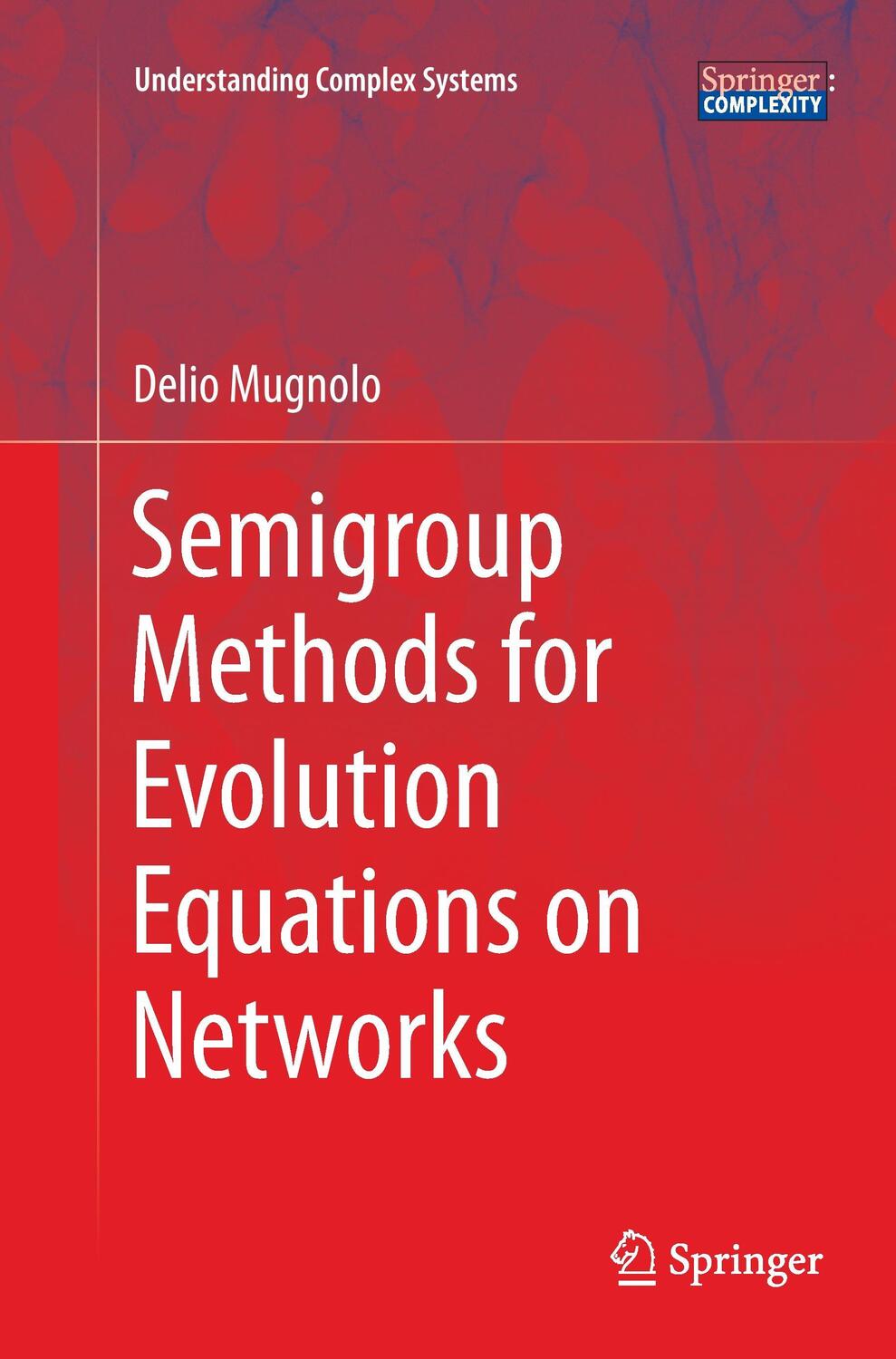 Cover: 9783319374741 | Semigroup Methods for Evolution Equations on Networks | Delio Mugnolo