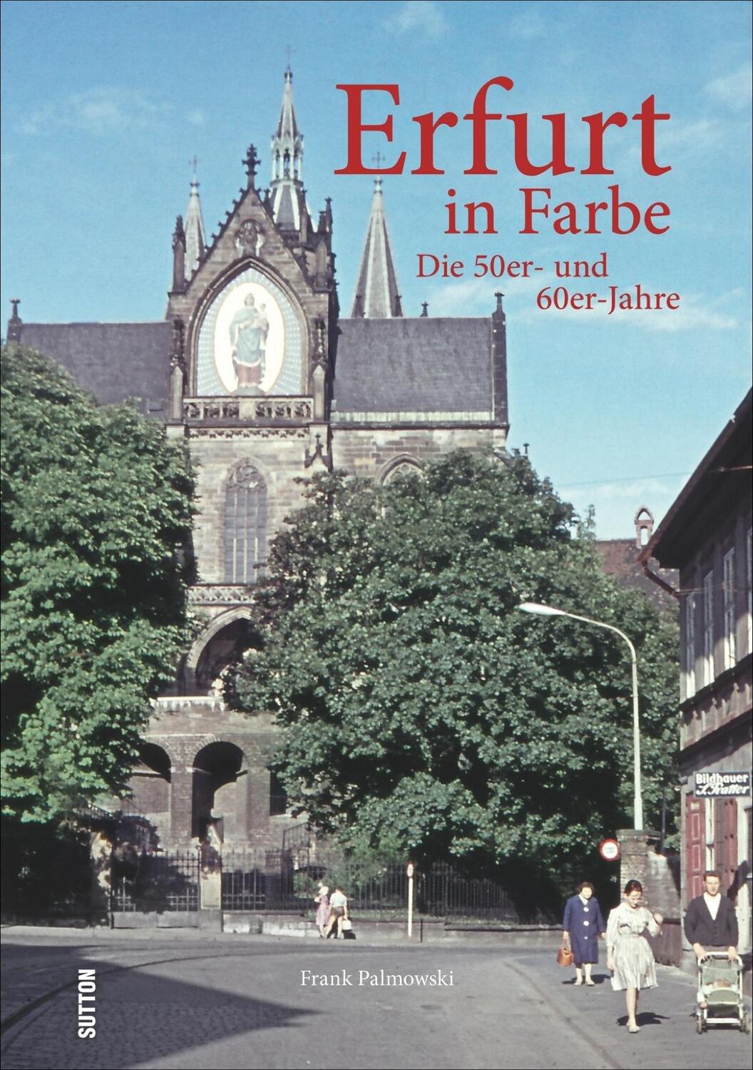 Cover: 9783954005536 | Erfurt in Farbe: Die 50er- und 60er-Jahre | Frank Palmowski | Buch